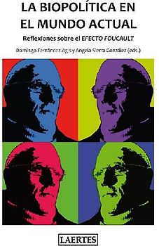 La biopolítica en el mundo actual : reflexiones sobre el efecto Foucault