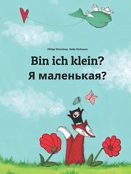 Bin ich klein? Я маленькая?: Kinderbuch Deutsch-Russisch (zweisprachig/bilingual)