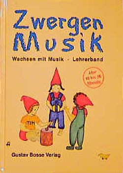 ZwergenMusik. Wachsen mit Musik. Musikalische Spiele für den Unterricht.... Lehrerband