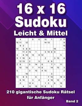16 x 16 Sudoku Rätsel: 210 Große Sudoku für in Leicht & Mittel