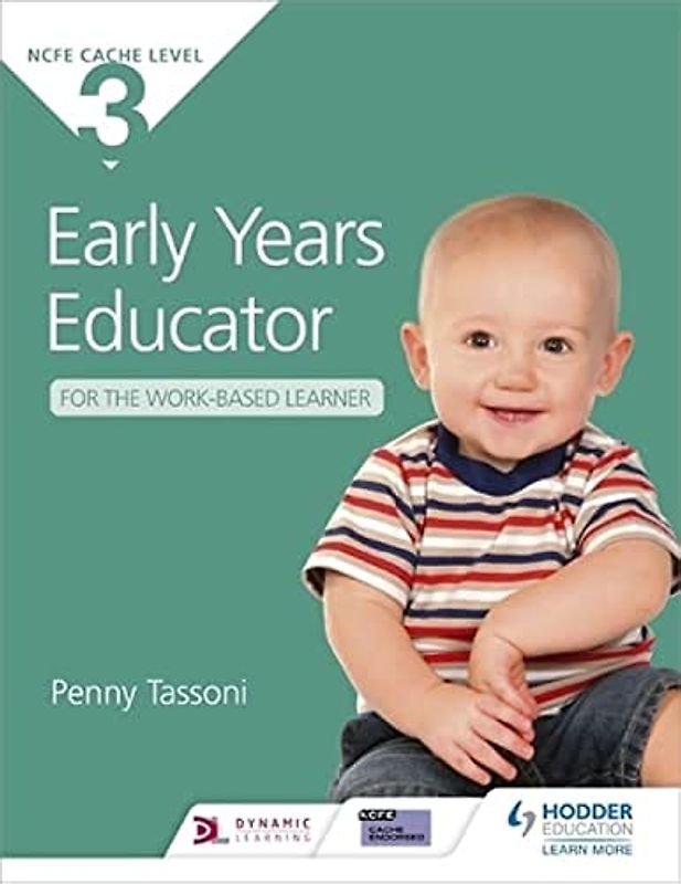 CACHE Level 3 Early Years Educator for the Work-Based Learner: The only textbook for Early Years endorsed by CACHE