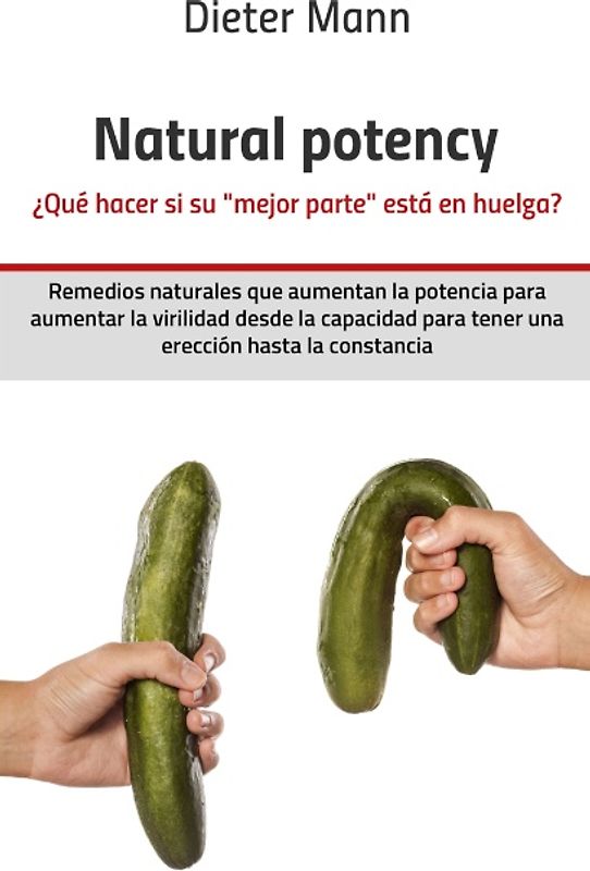 Natural potency - ¿Qué hacer si su »mejor parte« está en huelga?