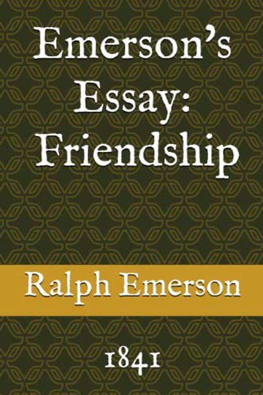 Emerson's Essay: Friendship: 1841