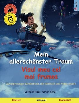 Mein allerschönster Traum – Visul meu cel mai frumos (Deutsch – Rumänisch): Zweisprachiges Kinderbuch, mit Hörbuch zum Herunterladen (Sefas bilinguale Bilderbücher – Deutsch / Rumänisch, Band 2)