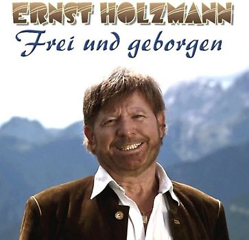 Holzmann,Ernst - Frei und Geborgen