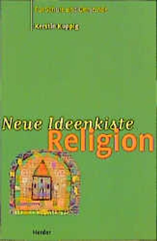 Neue Ideenkiste Religion. Für Schule und Gemeinde