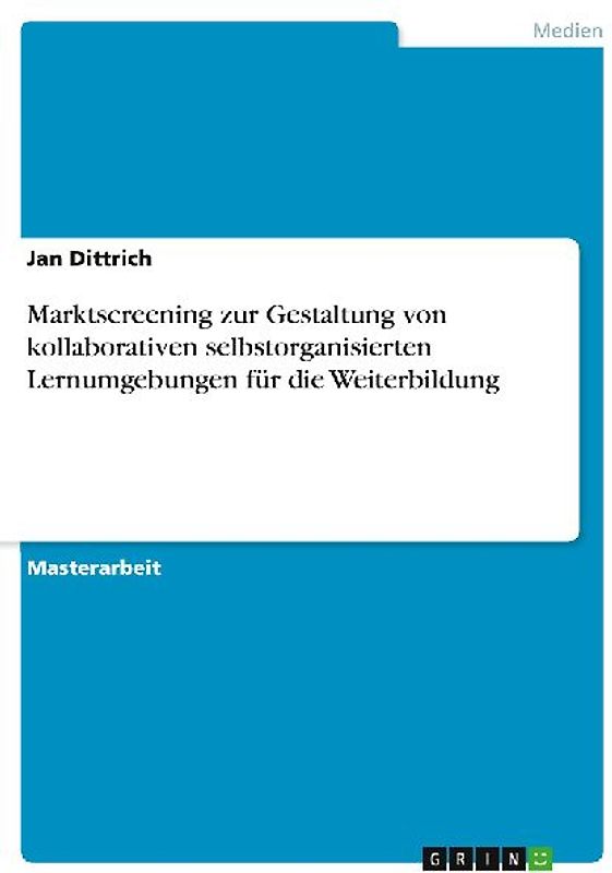 Marktscreening zur Gestaltung von kollaborativen selbstorganisierten Lernumgebungen für die Weiterbildung
