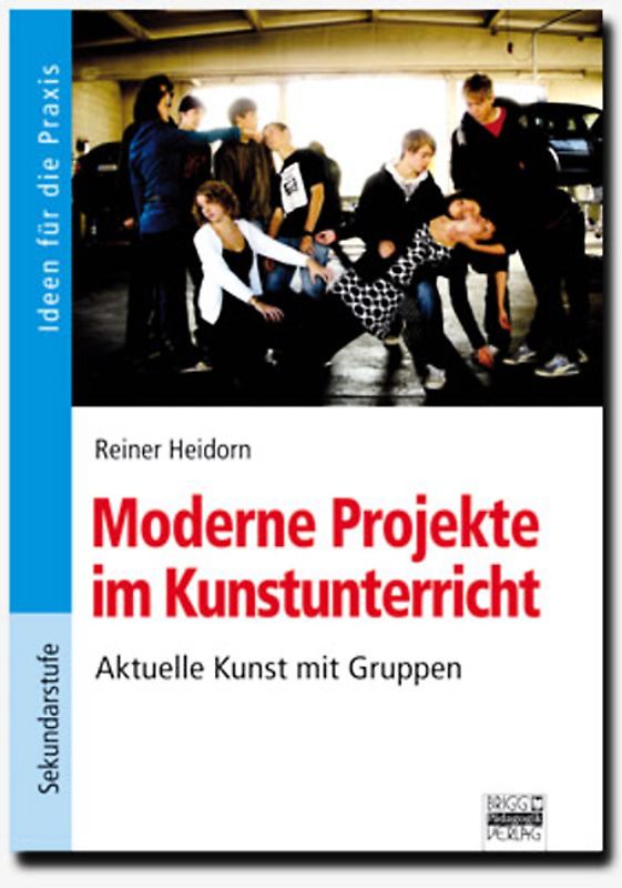 Ideen für die Praxis - Sekundarstufe I / Moderne Projekte im Kunstunterricht