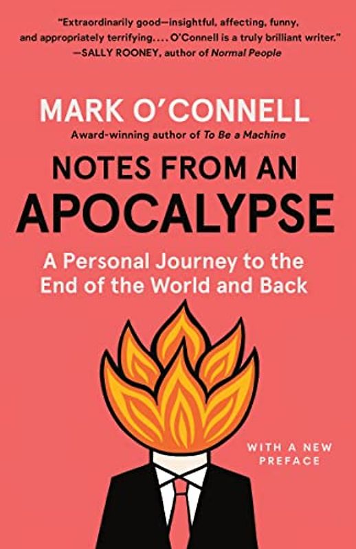 Notes from an Apocalypse: A Personal Journey to the End of the World and Back