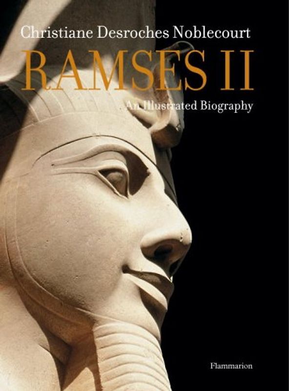 Ramses II: An Illustrated Biography - Noblecourt, Christiane Desroches