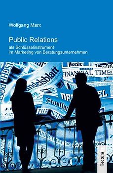 Public Relations als Schlüsselinstrument im Marketing von Beratungsunternehmen