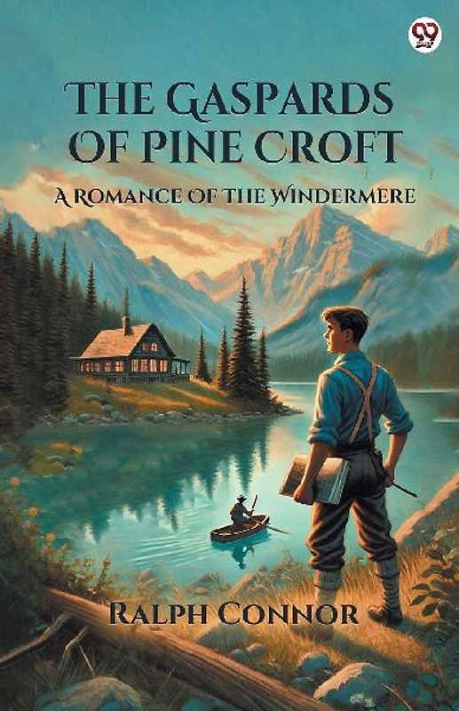 The Gaspards Of Pine Croft A Romance Of The Windermere