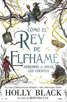 Cómo el rey de Elfhame aprendió a odiar los cuentos