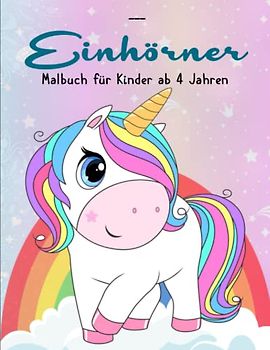 Einhörner Malbuch für Kinder ab 4 Jahren - Das Große Ausmalbuch: Eine magische Malreise für kleine Prinzessinnen ab 4 Jahren | ZEICHNUNGEN AUF EINER EINZIGEN SEITE