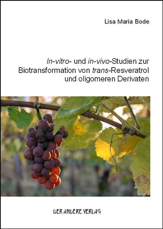 In-vitro- und in-vivo-Studien zur Biotransformation von trans-Resveratrol und oligomeren Derivaten
