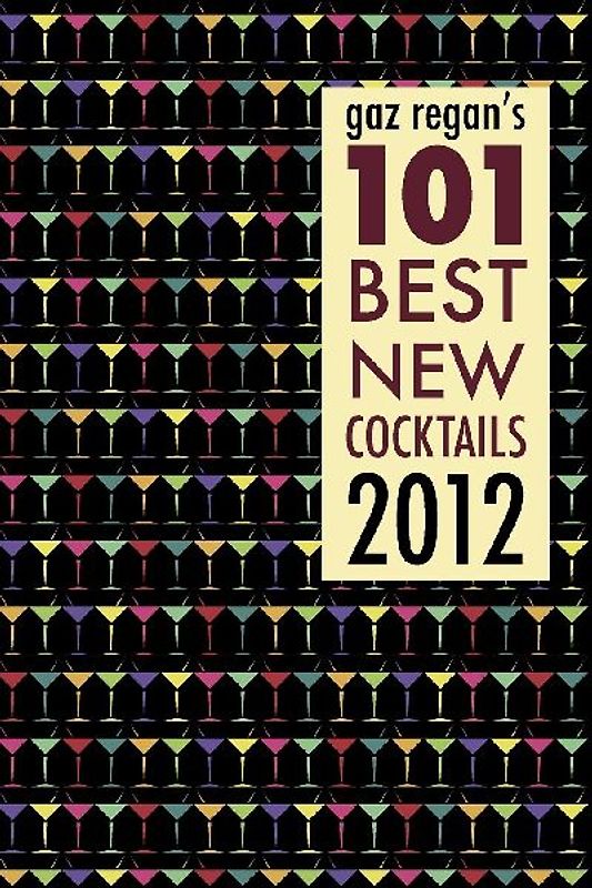 gaz regan's 101 Best new Cocktails 2012