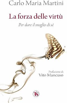 La forza delle virtù. Per dare il meglio di sé