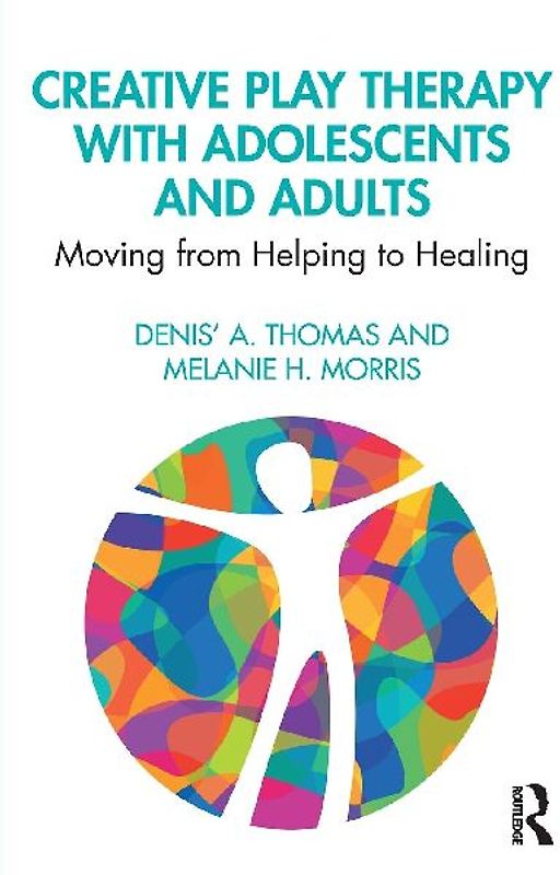 Creative Play Therapy with Adolescents and Adults