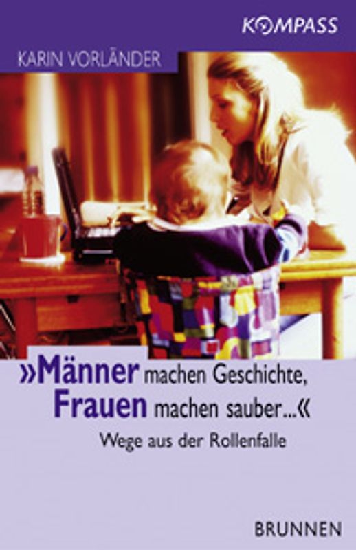 Männer machen Geschichte - Frauen machen sauber...