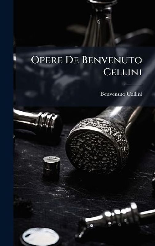 Opere De Benvenuto Cellini