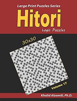 Hitori Logic Puzzles: (30x30) :: Keep Your Brain Young (Large Print Puzzles Series, Band 17)