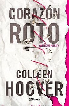 Corazón Roto (Novela) / Without Merit (a Novel)