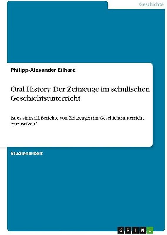 Oral History. Der Zeitzeuge im schulischen Geschichtsunterricht