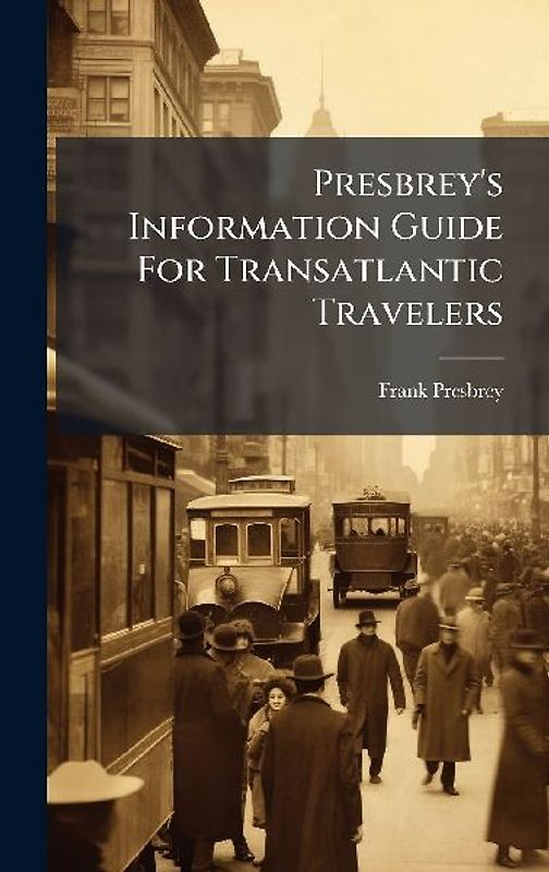 Presbrey's Information Guide For Transatlantic Travelers