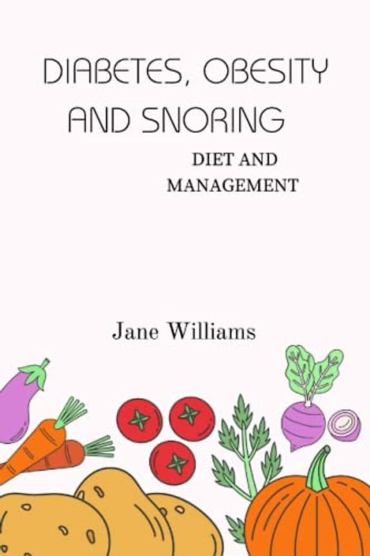 Diabetes, Obesity and Snoring: Diet and Management