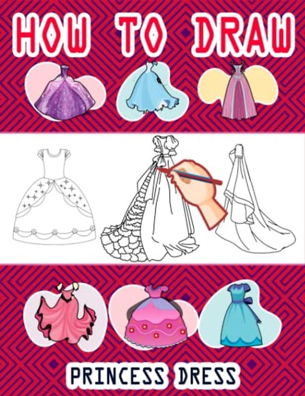 How to Draw Princess Dress: Easy Way to draw Princess, Learn To Draw Princess Dress, How to Draw Cute Princess, It's Fun to Draw Princesses and ... Fairy Princess Dress 110 Pages (8.5"x11")