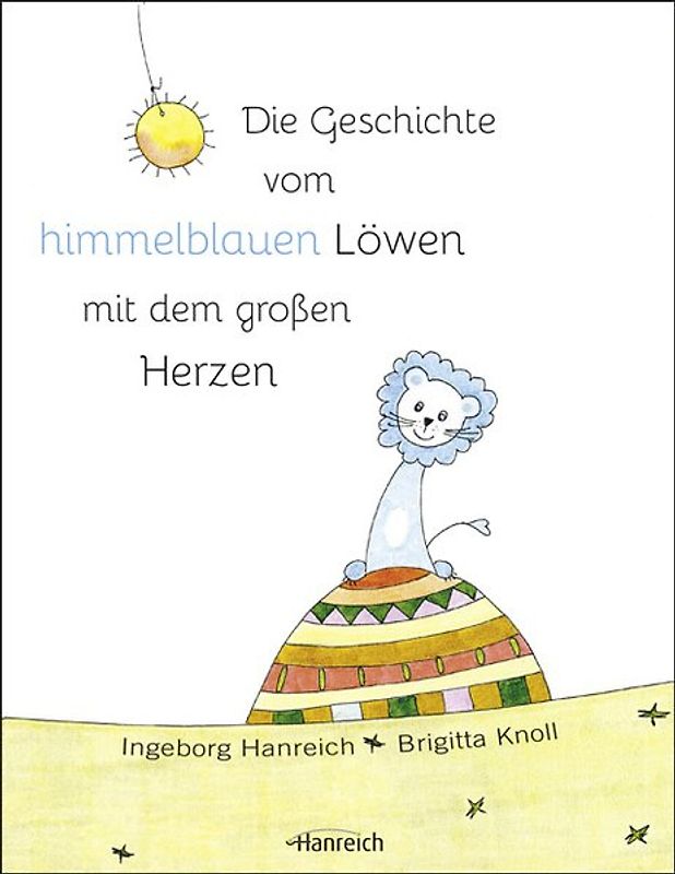 Die Geschichte vom himmelblauen Löwen mit dem großen Herzen