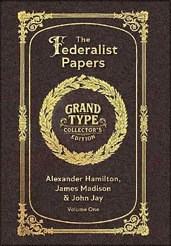 Large Print - The Federalist Papers, Volume 1 of 2 - Grand Type Collector's Edition - Matte Hardcover with Dust Jacket