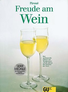 Freude am Wein. Der umfassende Führer zur Weinkennerschaft und zu den Weinen der Welt