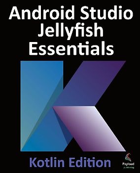 Android Studio Jellyfish Essentials - Kotlin Edition