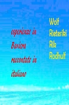 Ricordi in Baviera raccontati in italiano esperienze in Baviera raccontate in italiano