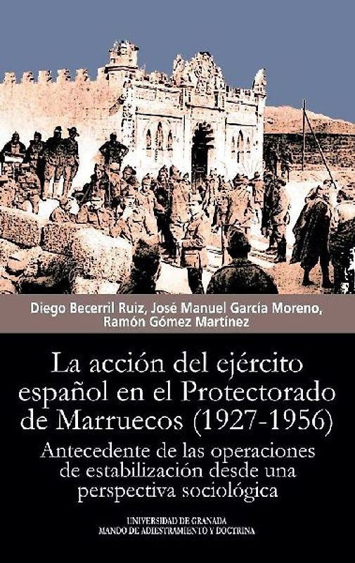 La acción del ejército español en el Protectorado de Marruecos, 1927-1956 : antecedente de las operaciones de estabilización desde una perspectiva sociológica