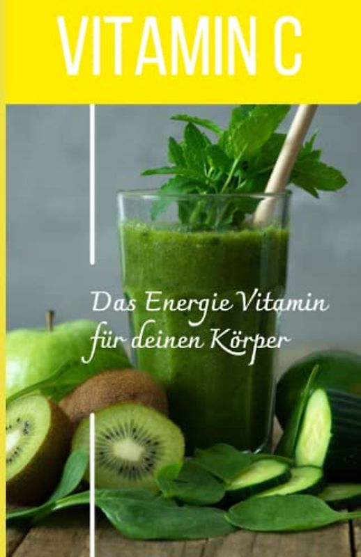 VITAMIN C Das Energie Vitamin für deinen Körper - Das verkannte Heilmittel gegen Krankheiten und Entzündungen.: Bonus: Vitamin Tagebuch zum eintragen der täglichen Werte