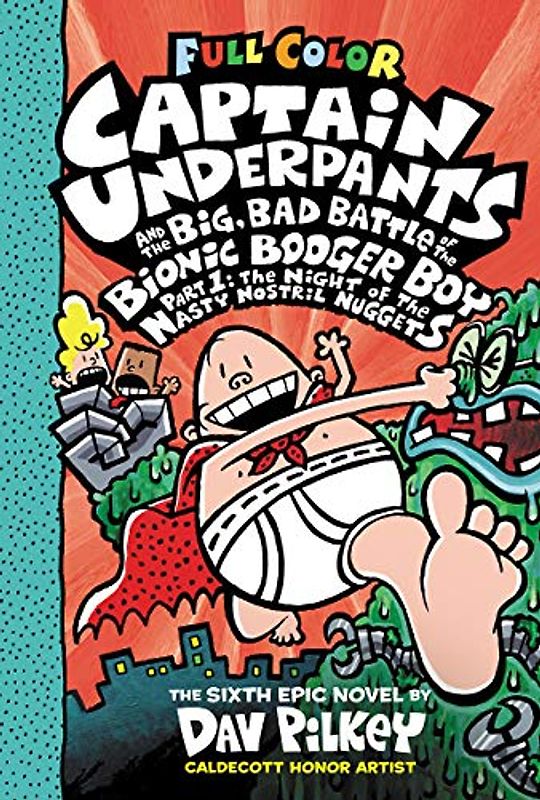Captain Underpants and the Big, Bad Battle of the Bionic Booger Boy: The Night of the Nasty Nostril Nuggets (Captain Underpants, 6, Band 6)