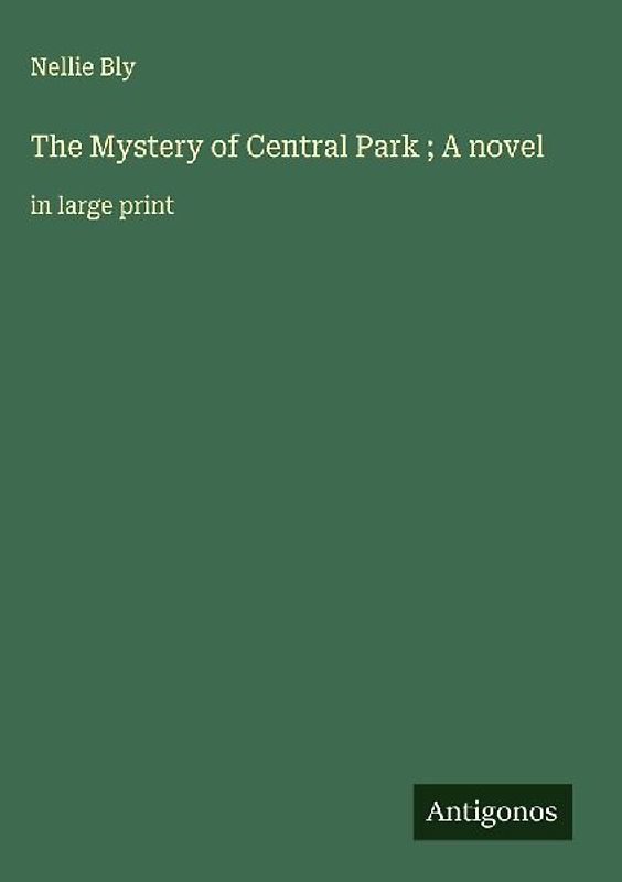 The Mystery of Central Park ; A novel