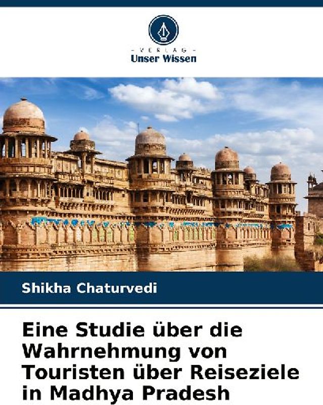 Eine Studie über die Wahrnehmung von Touristen über Reiseziele in Madhya Pradesh