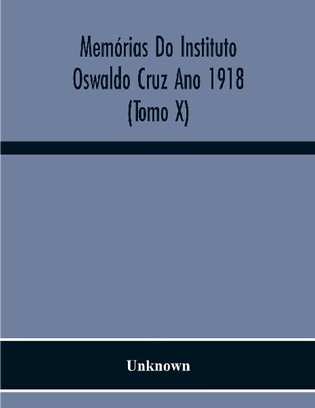 Memórias Do Instituto Oswaldo Cruz Ano 1918 (Tomo X)