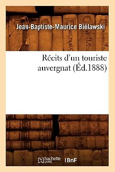 Récits d'Un Touriste Auvergnat (Éd.1888)