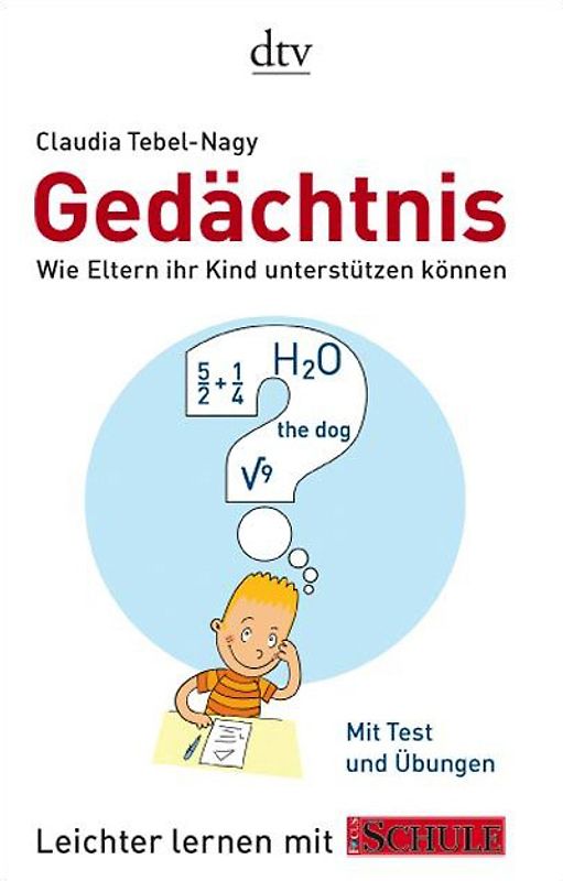 Gedächtnis. Wie Eltern ihr Kind unterstützen können Leichter lernen mit FOCUS SCHULE