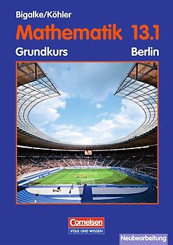 Bigalke/Köhler: Mathematik - Berlin - Bisherige Ausgabe / 13. Schuljahr: 1. Halbjahr - Grundkurs - Schülerbuch