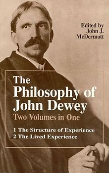 The Philosophy of John Dewey: Volume 1. The Structure of Experience.  Volume 2: The Lived Experience - Dewey, John