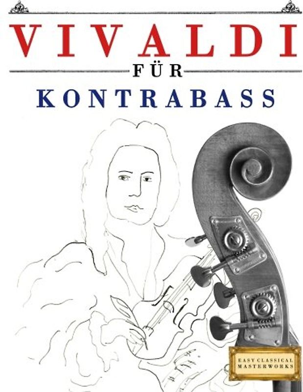 Vivaldi für Kontrabass: 10 Leichte Stücke für Kontrabass Anfänger Buch