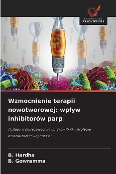 Wzmocnienie terapii nowotworowej: wp¿yw inhibitorów parp