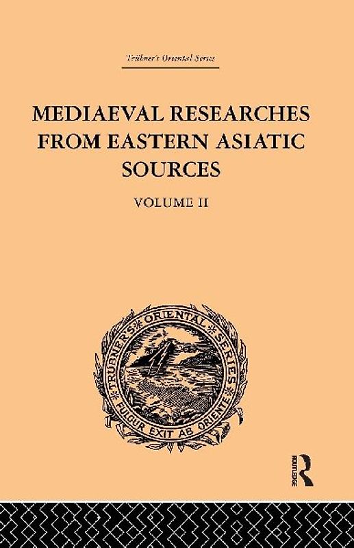 Mediaeval Researches from Eastern Asiatic Sources