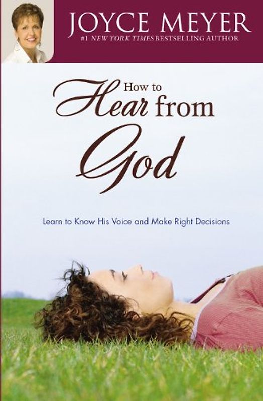How to Hear from God: Learn to Know His Voice and Make Right Decisions - Meyer, Joyce