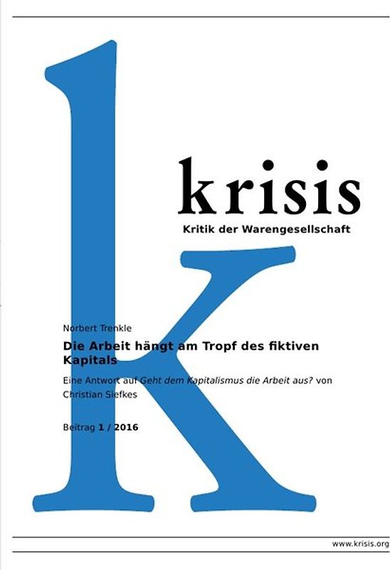 Krisis - Beiträge zur Kritik der Warengesellschaft / 2016 / Die Arbeit hängt am Tropf des fiktiven Kapitals Krisis 1/2016